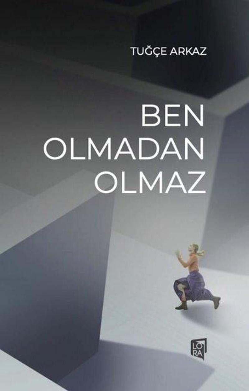 Lora Yayıncılık Ben Olmadan Olmaz - Tuğçe Arkaz
