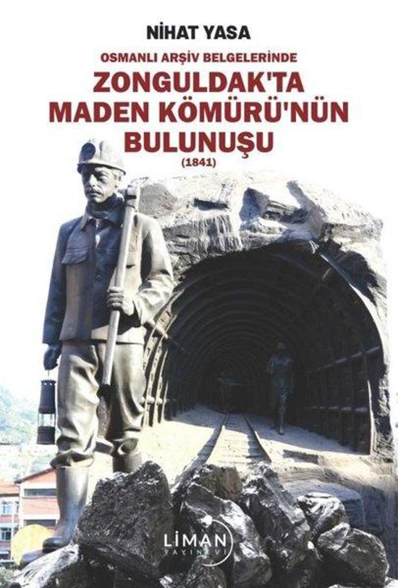 Liman Yayınevi Zonguldak'ta Maden Kömürü'nün Bulunuşu 1841 - Osmanlı Arşiv Belgelerinde - Nihat Yasa