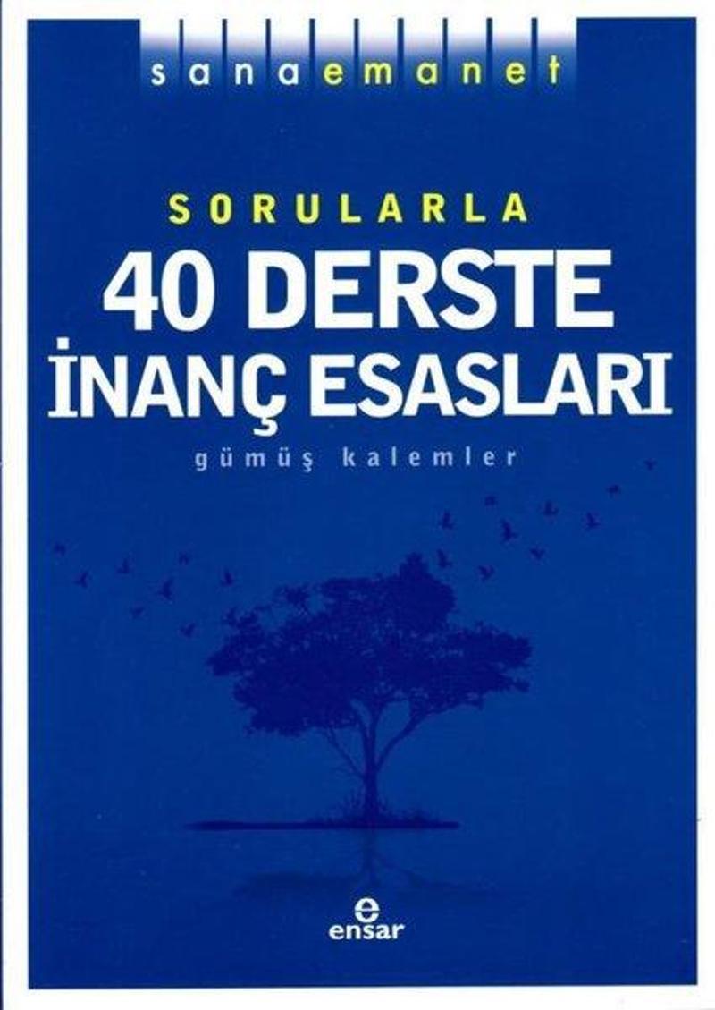 Sana Emanet Sorularla 40 Derste İnanç Esasları - Gümüş Kalemler - Idefix