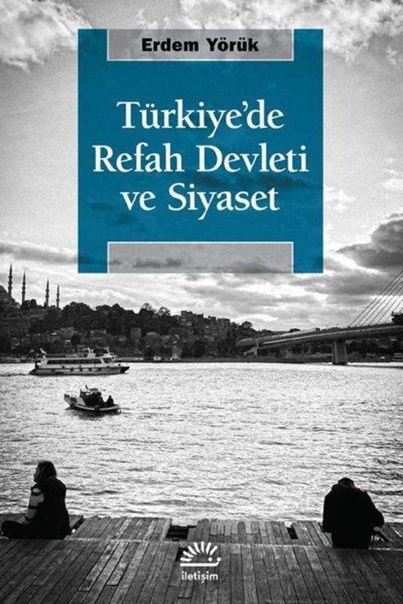 İletişim Yayınları Türkiye'de Refah Devleti ve Siyaset - Erdem Yörük