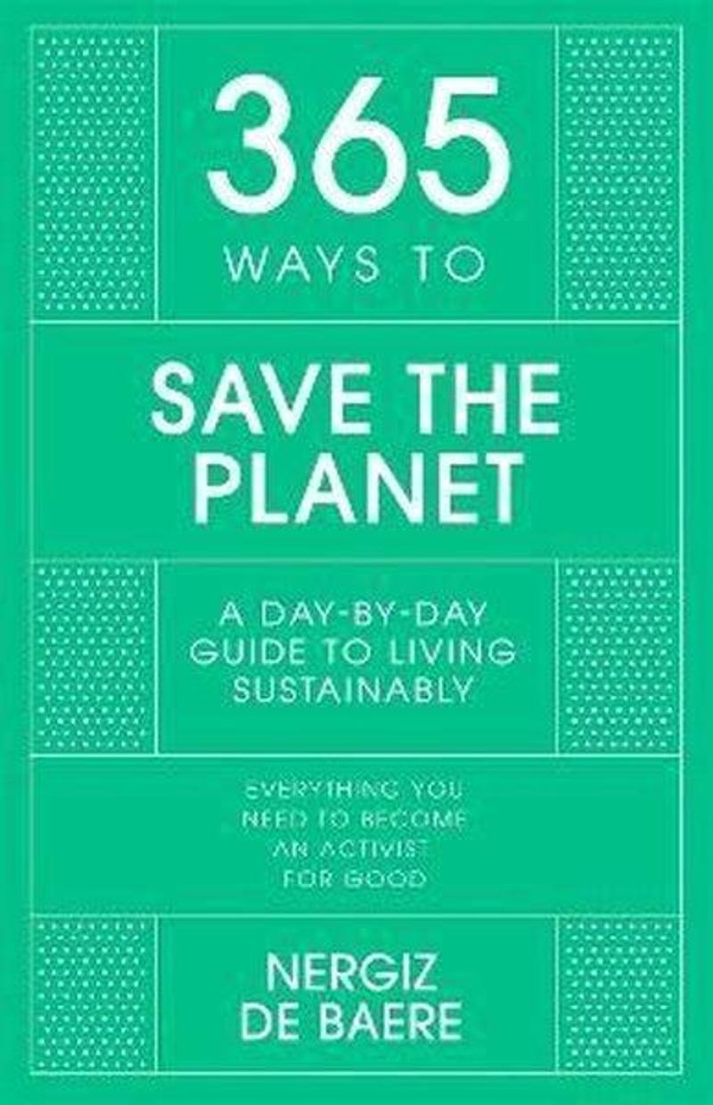 365 Ways to Save the Planet : A Day-by-day Guide to Living Sustainably