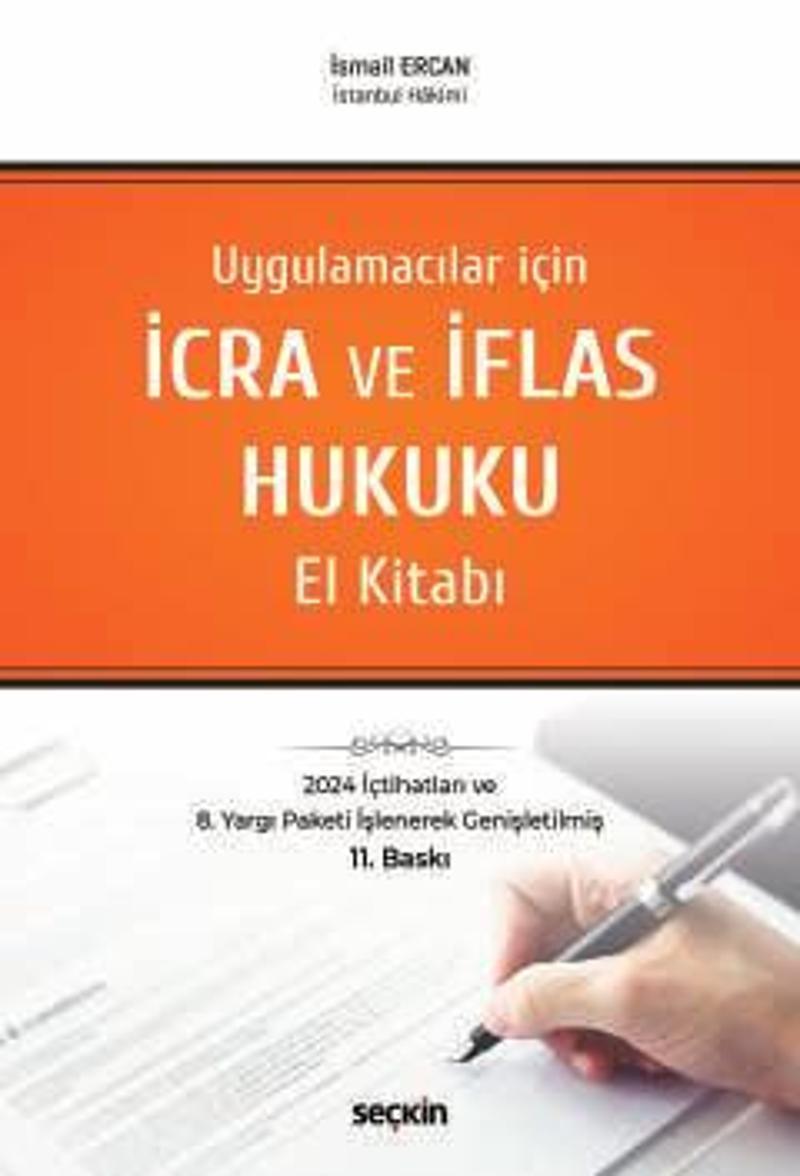 Uygulamacılar için İcra ve İflas Hukuku El Kitabı İsmail Ercan 11. Baskı, Temmuz 2024