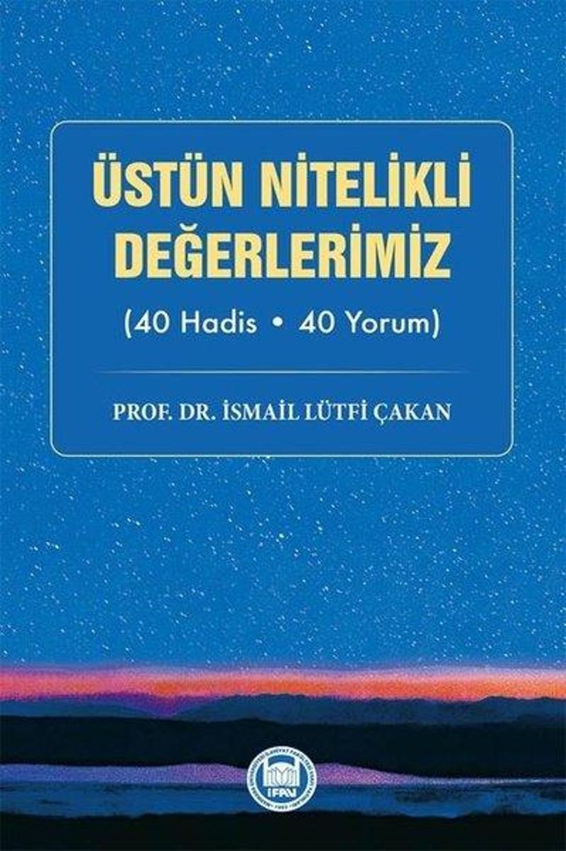 Üstün Nitelikli Değerlerimiz 40 Hadis - 40 Yorum