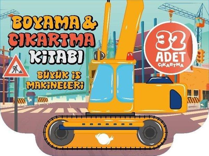 Büyük İş Makineleri - Boyama ve Çıkartma Kitabı - 32 Adet Çıkartma