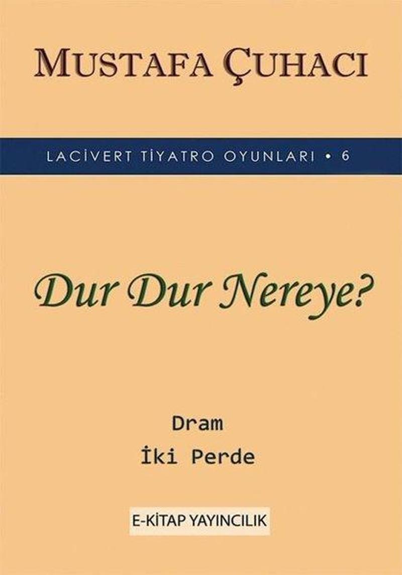 Dur Dur Nereye? - Lacivert Tiyatro Oyunları  6 - Dram 2 Perde