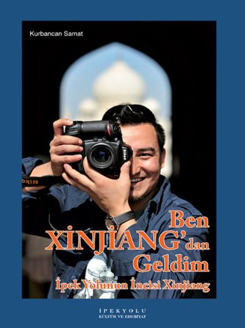 İpekyolu Kültür ve Edebiyat Ben Xinjiang'dan Geldim - Kurbancan Samat