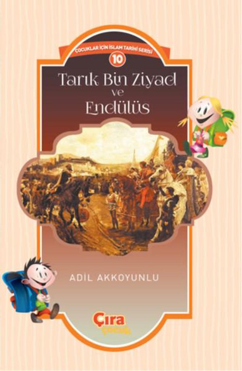 Çıra Çocuk Yayınları Tarık Bin Ziyad ve Endülüs - Adil Akkoyunlu