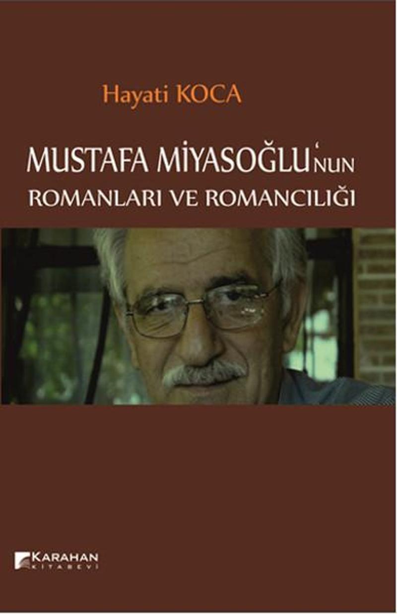 Karahan Kitabevi Mustafa Miyasoğlu'nun Romanları ve Romancılığı - Hayatı Koca