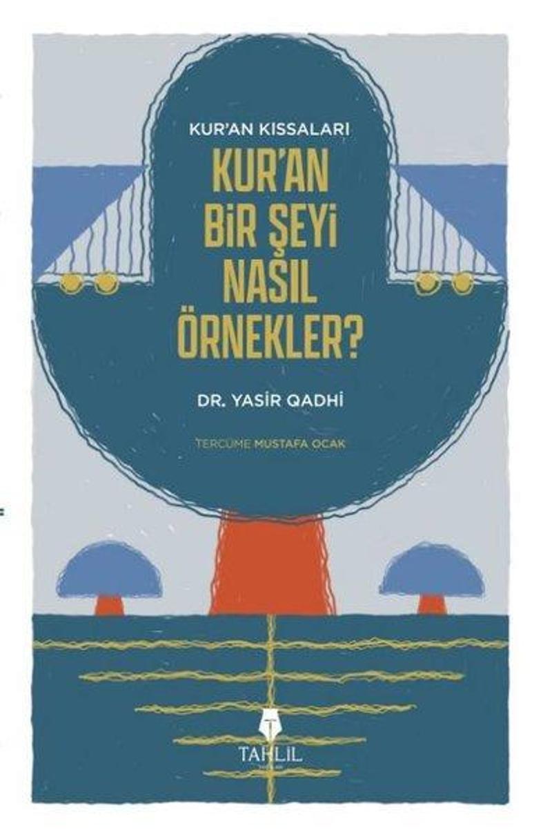 Kur'an'ın Kıssaları - Kur'an Bir Şeyi Nasıl Örnekler?