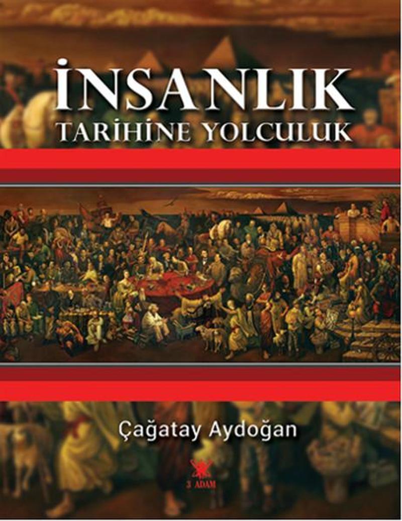 3 Adam Yayınları İnsanlık Tarihine Yolculuk - Çağatay Aydoğan