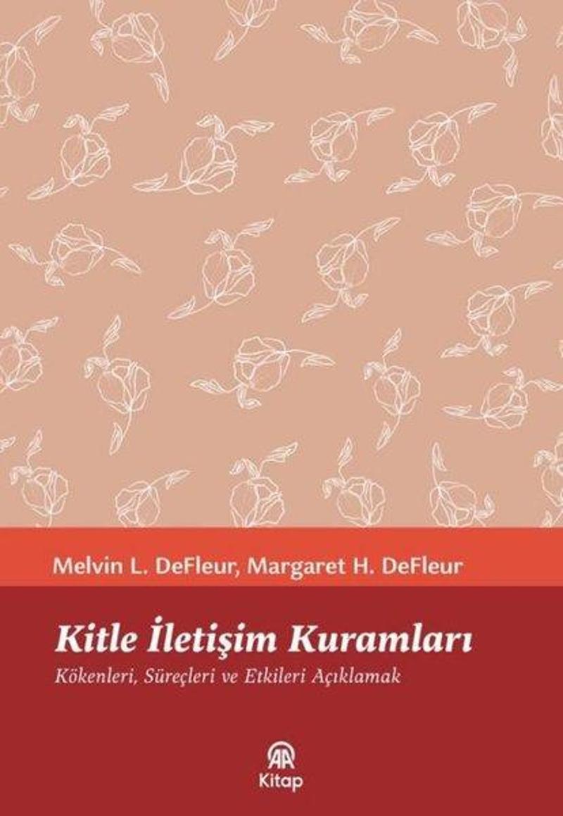 Kitle İletişim Kuramları: Kökenleri, Süreçleri ve Etkileri Açıklamak