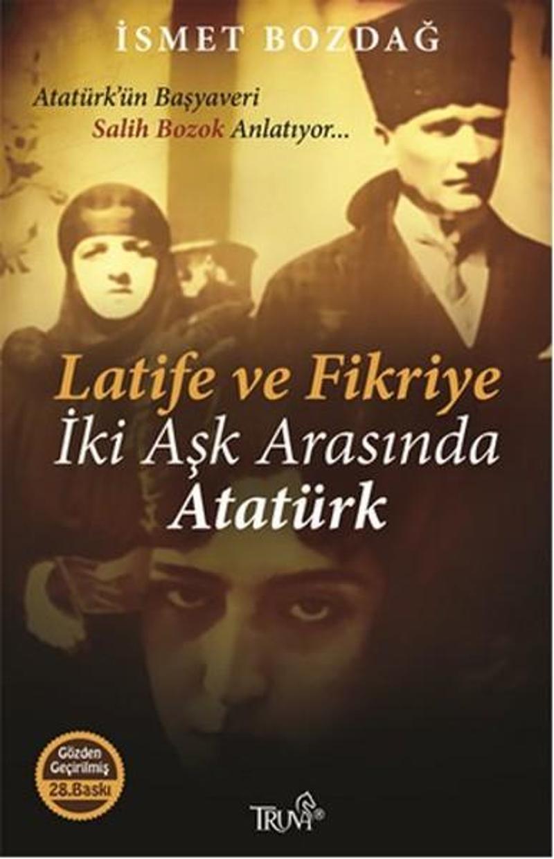 Truva Yayınları Latife ve Fikriye - İki Aşk Arasında Atatürk - İsmet Bozdağ