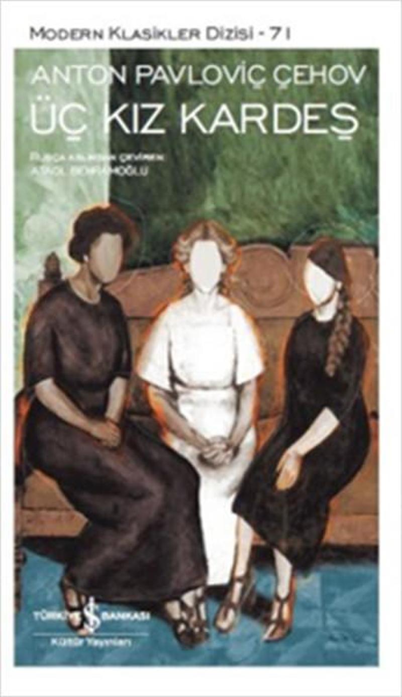 İş Bankası Kültür Yayınları Üç Kız Kardeş - Anton Pavloviç Çehov