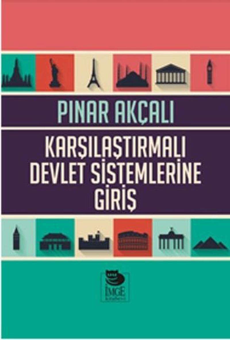İmge Kitabevi Karşılaştırılmalı Devlet Sistemlerine Giriş - Pınar Akçalı