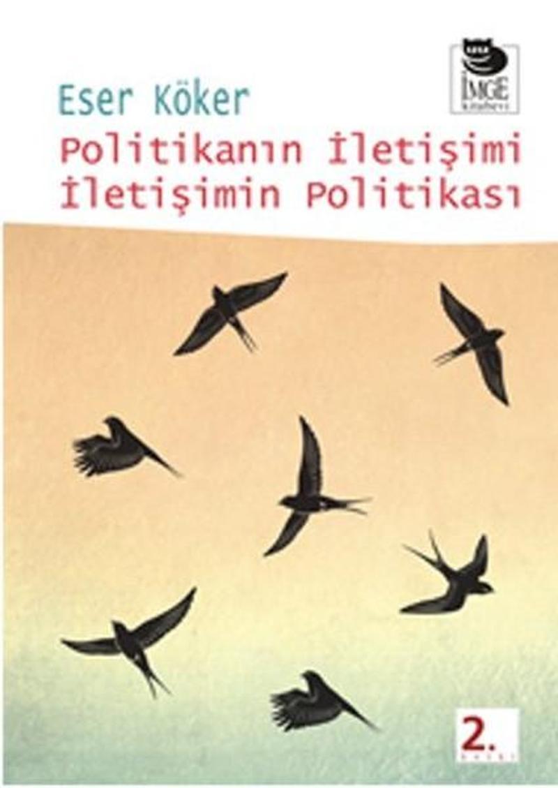 İmge Kitabevi Politikanın İletişimi İletişimin Politikası - Eser Köker