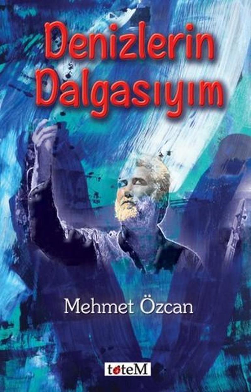 Totem Denizlerin Dalgasıyım - Mehmet Özcan
