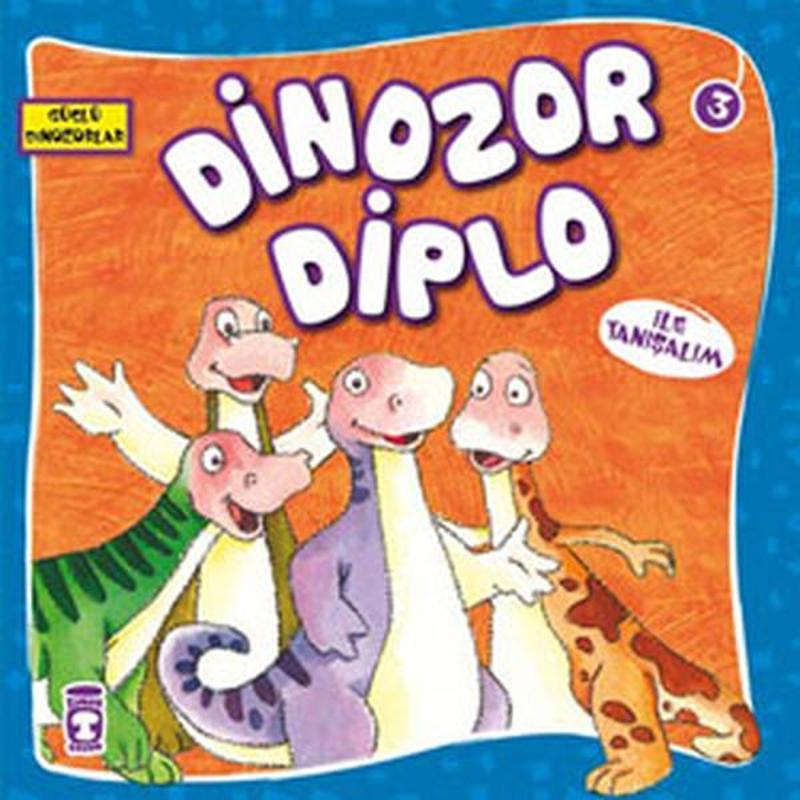 Timaş Çocuk Güçlü Dinozorlar - Dinozor Diplo ile Tanışalım - Kolektif