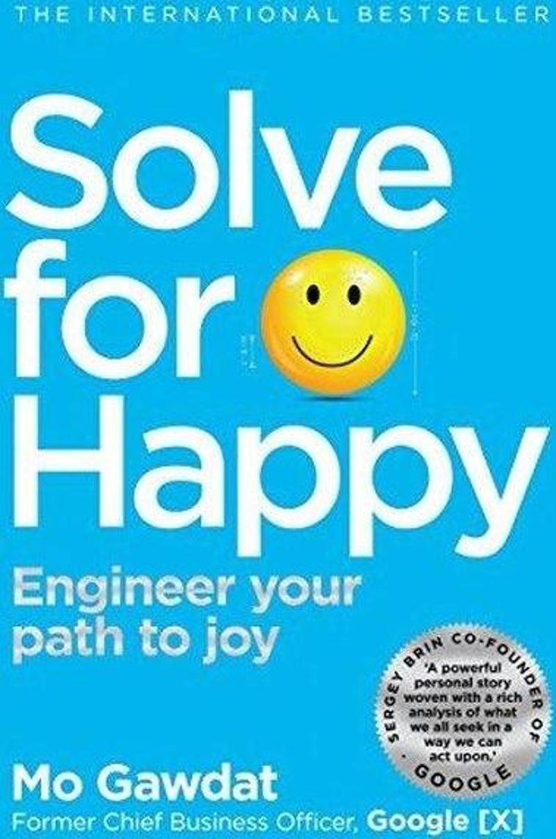 Solve For Happy : Engineer Your Path to Joy