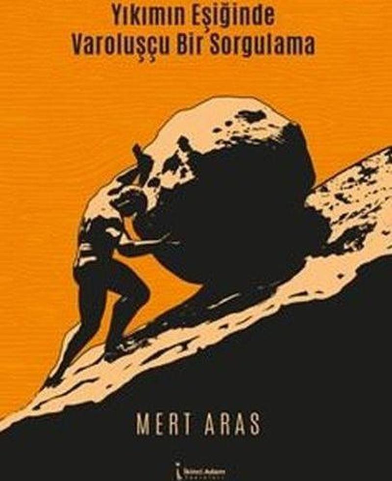 Yıkımın Eşiğinde Varoluşçu Bir Sorgulama