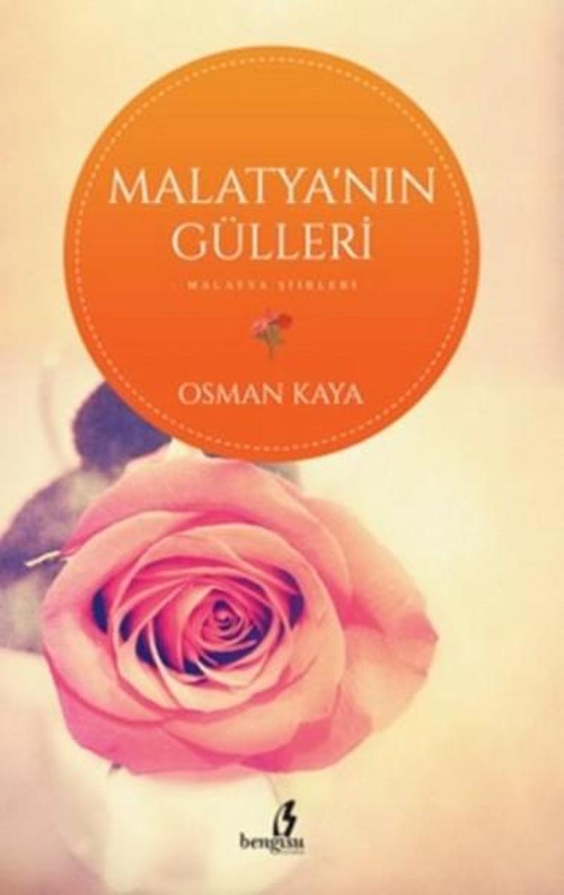 Bengisu Yayınları Malatya'nın Gülleri - Osman Kaya