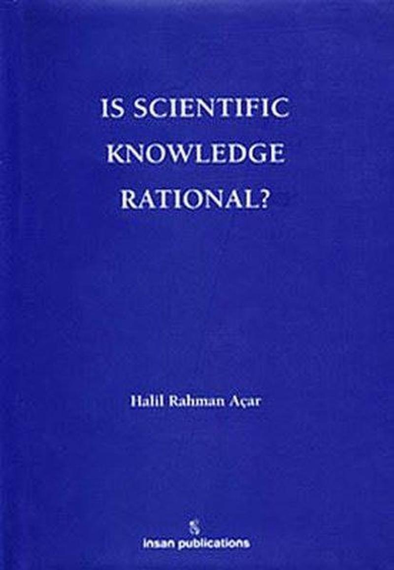 İnsan Publications Is Scientific Knowledge Rational? - Halil Rahman Açar