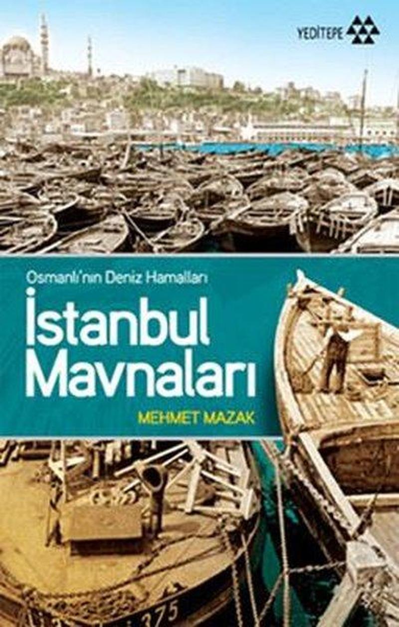 Yeditepe Yayınevi Osmanlı'nın Deniz Hamalları İstanbul Mavnaları - Mehmet Mazak