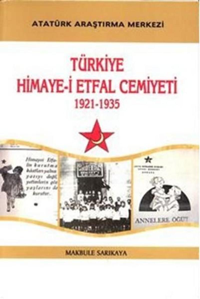 Atatürk Araştırma Merkezi Türkiye Himaye-i Etfal Cemiyeti 1921 - 1935 - Makbule Sarıkaya