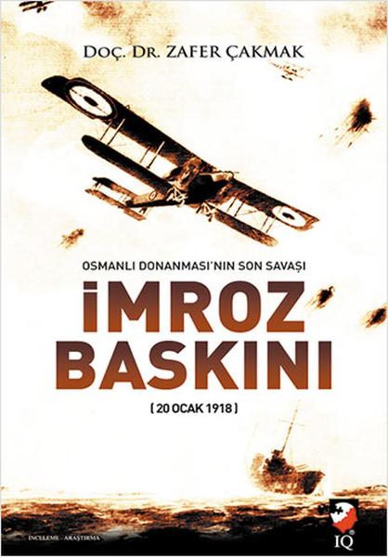 IQ Kültür Sanat Yayıncılık Osmanlı Donanması'nın Son Savaşı İmroz Baskını - Zafer Çakmak