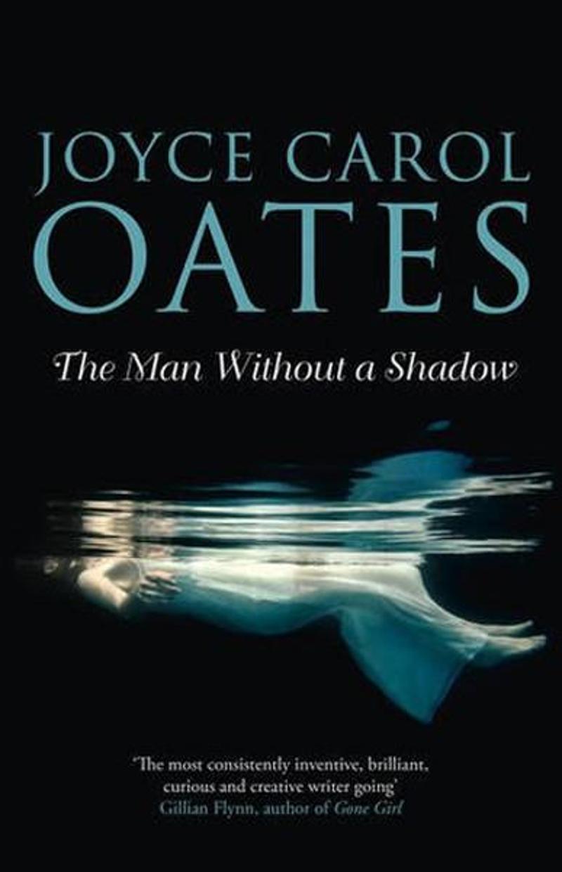 Fourth Estate The Man Without a Shadow - Joyce Carol Oates