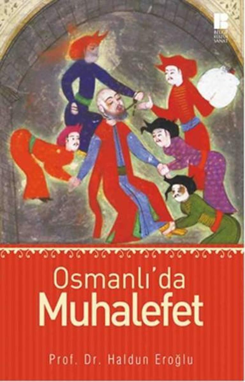 Bilge Kültür Sanat Osmanlı'da Muhalefet - Haldun Eroğlu