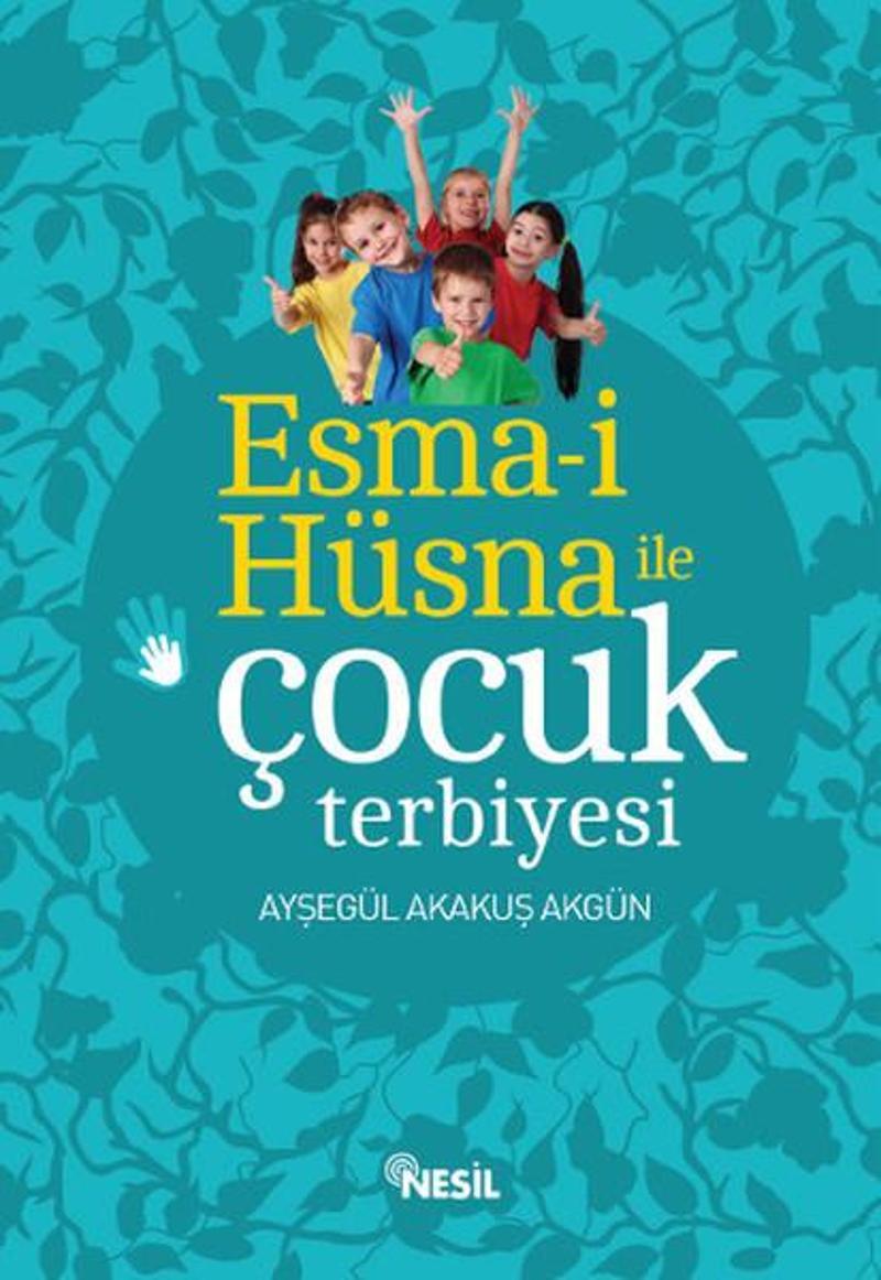 Nesil Yayınları Esma-i Hüsna İle Çocuk Terbiyesi - Akakuş Akgün
