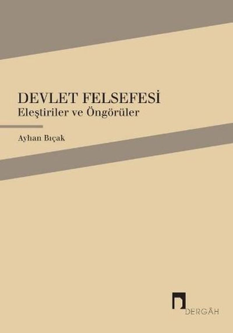 Dergah Yayınları Devlet Felsefesi - Ayhan Bıçak Dergah Yayınları Devlet Felsefesi - Ayhan Bıçak