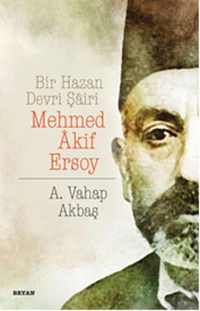 Beyan Yayınları Bir Hazan Devri Şairi-Mehmed Akif Ersoy - A. Vahap Akbaş