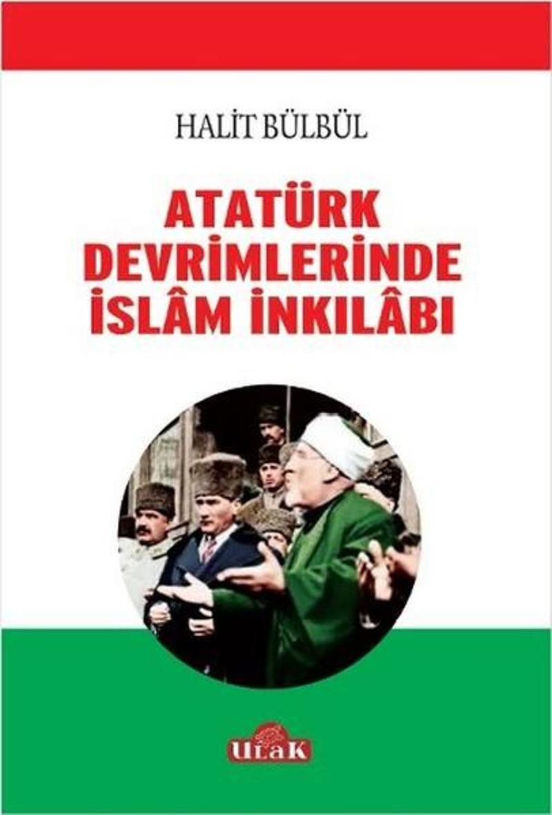 Ulak Yayıncılık Atatürk Devrimlerinde İslam İnkilabı - Halit Bülbül