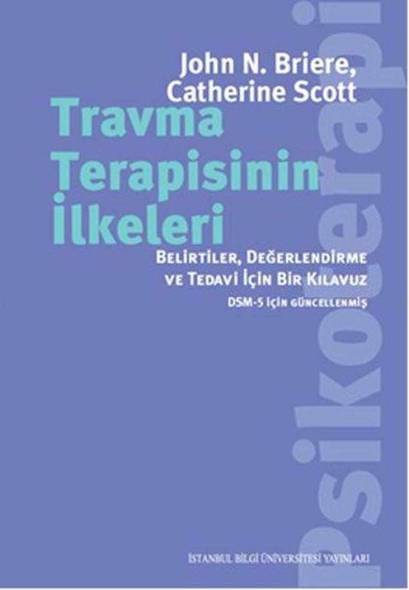 İstanbul Bilgi Üniv.Yayınları Travma Terapisinin İlkeleri - John N. Briere