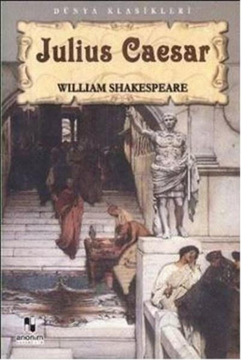 Anonim Yayınları Tiyatro Serisi-05: Julius Caesar - William Shakespeare