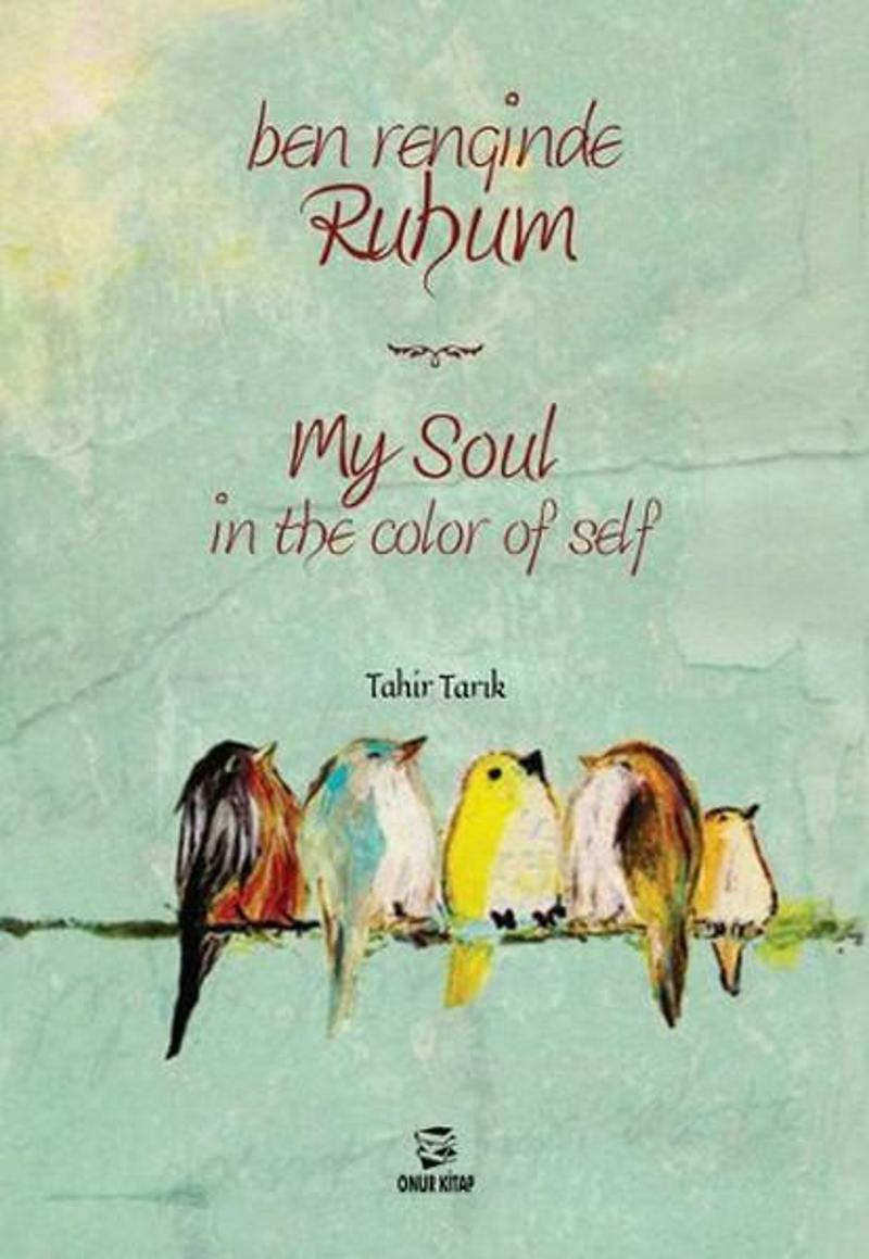 Onur Kitap Ben Renginde Ruhum - My Soul in The Color Of Self - Tahir Tarık