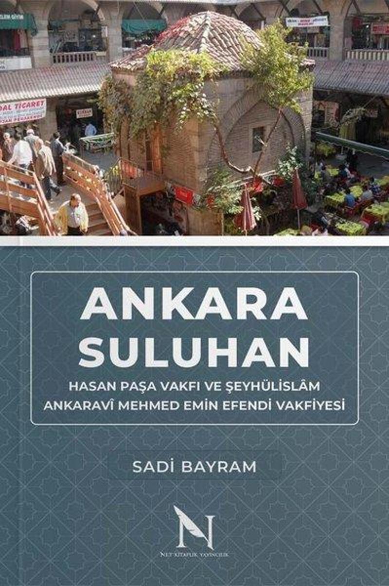 Ankara Suluhan Hasan Paşa Vakfı ve Şeyhülislam Ankaravi Mehmed Emin Efendi Vakfiyesi