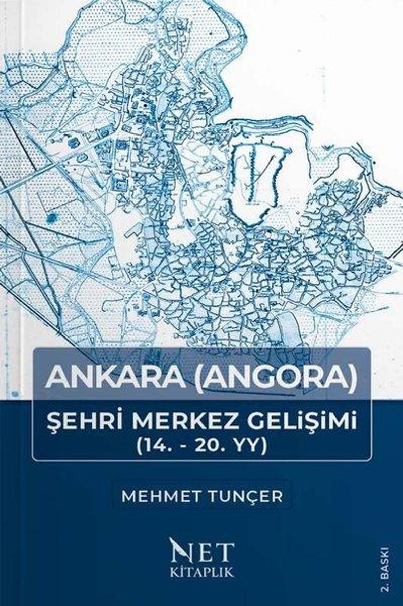 Ankara (Angora) Şehri Merkez Gelişimi