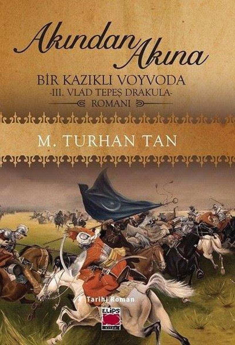 Elips Kitapları Akından Akına: Bir Kazıklı Voyvoda - 3. Vlad Tepeş Drakula Romanı - M. Turhan Tan