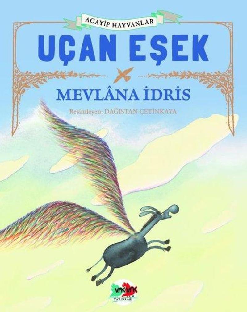 Vakvak Yayınları Uçan Eşek - Acayip Hayvanlar - Mevlana İdris