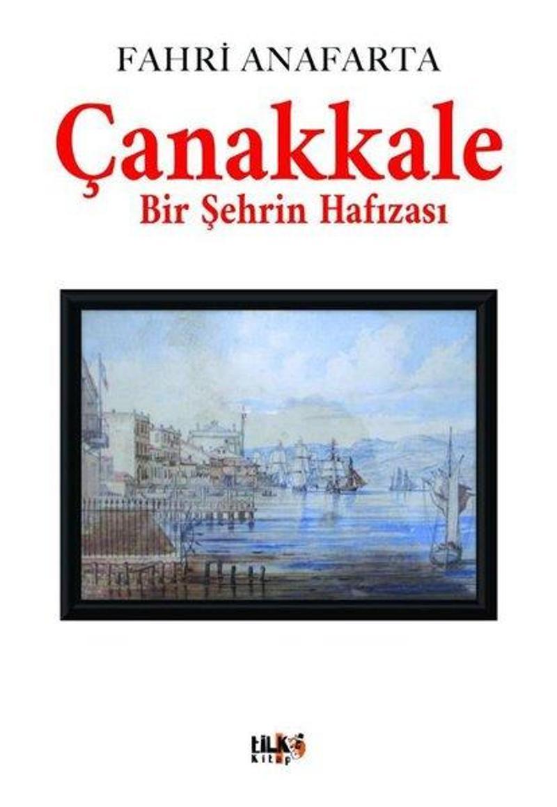 Tilki Kitap Çanakkale - Bir Şehrin Hafızası - Fahri Anafarta