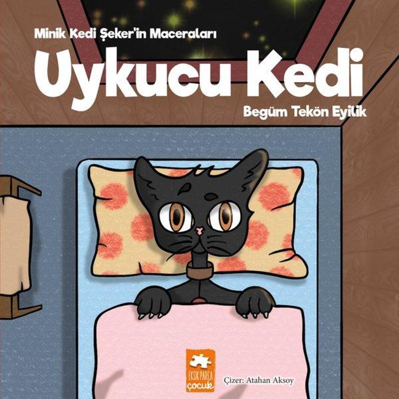 Eksik Parça Yayinevi Uykucu Kedi - Minik Kedi Şeker'in Maceraları - Begüm Tekön Eyilik