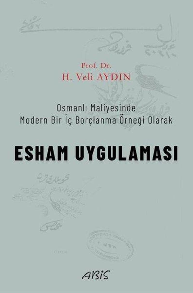 Esham Uygulaması - Osmanlı Maliyesinde Modern Bir İç Borçlanma Örneği Olarak