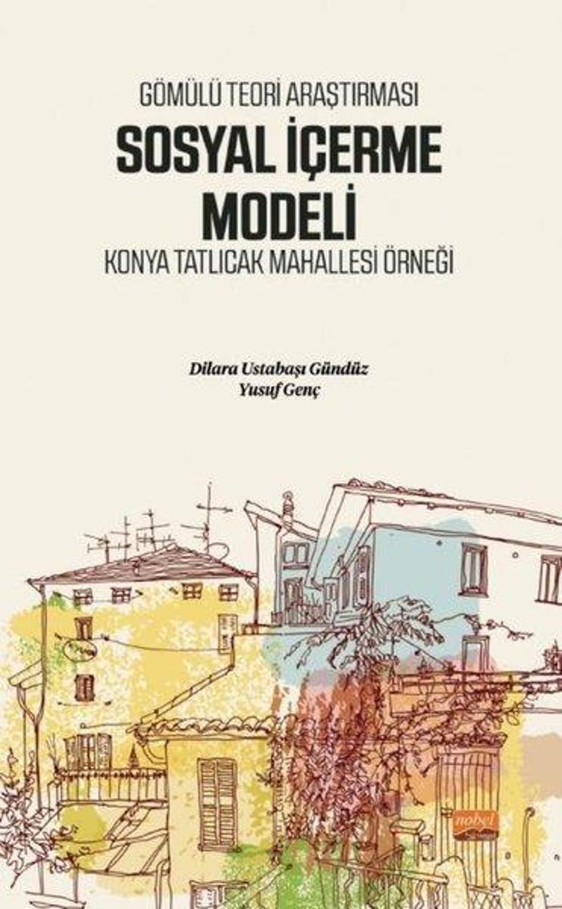 Nobel Bilimsel Eserler Sosyal İçerme Modeli - Konya Tatlıcak Mahallesi Örneği - Dilara Ustabaşı Gündüz