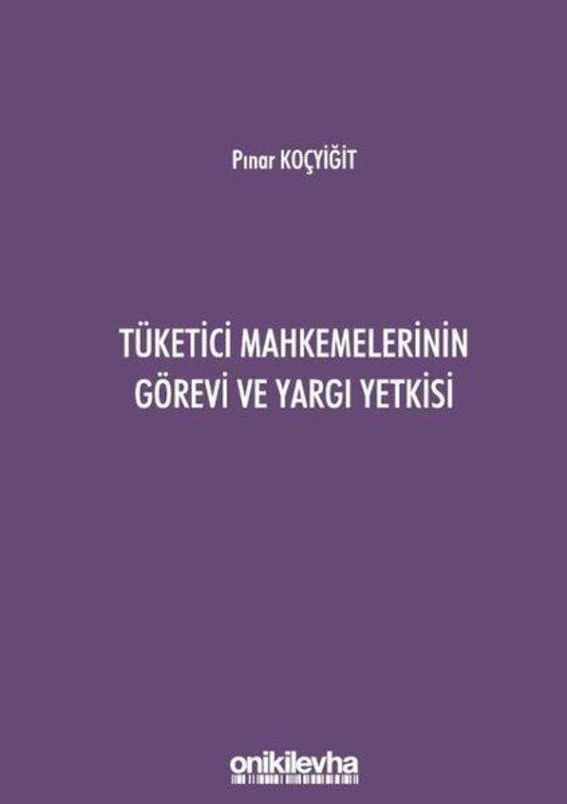 On İki Levha Yayıncılık Tüketici Mahkemelerinin Görevi ve Yargı Yetkisi - Pınar Koçyiğit