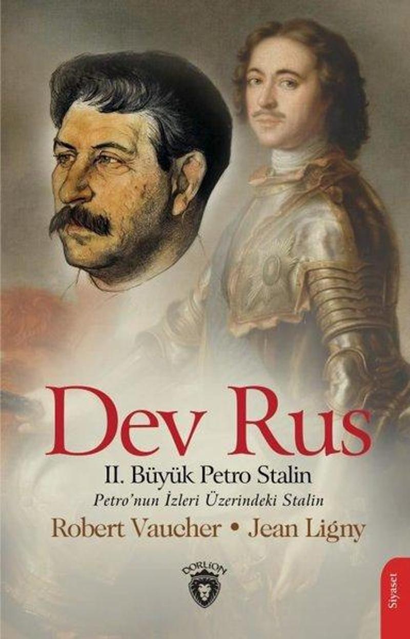 Dorlion Yayınevi Dev Rus: 2. Büyük Petro Stalin - Petro'nun İzleri Üzerindeki Stalin - Jean Ligny