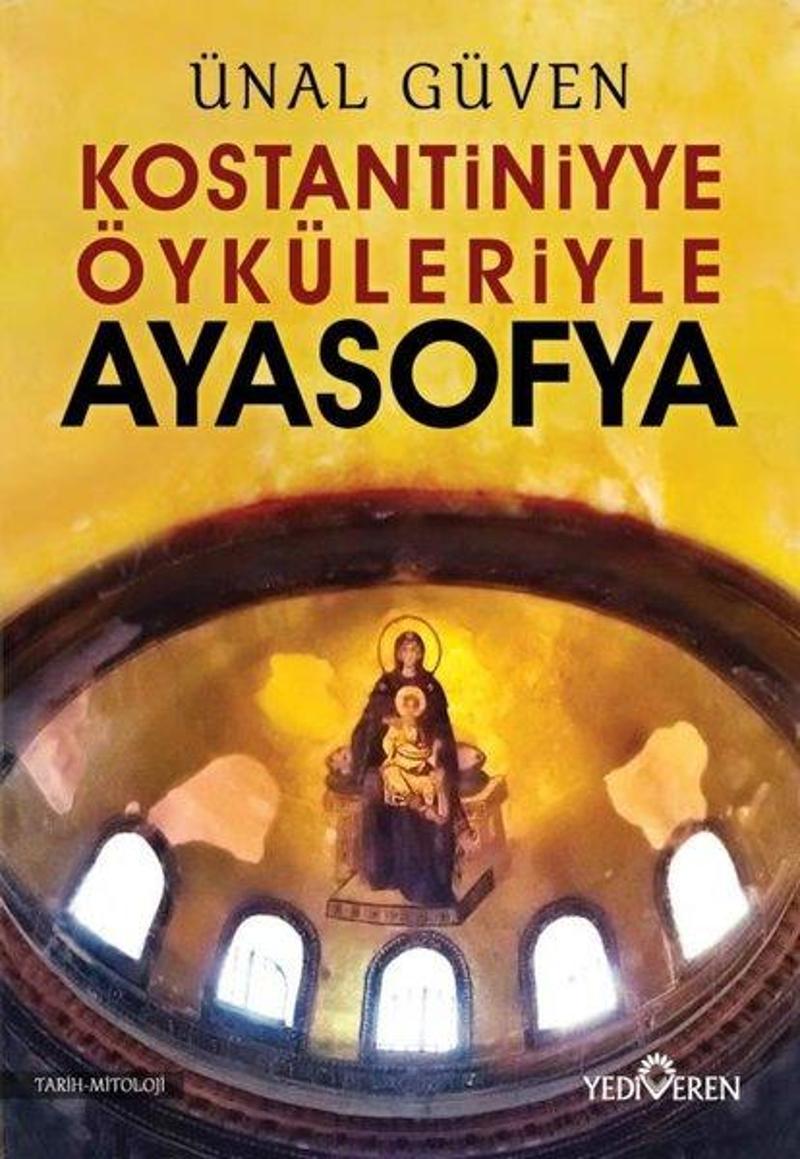 Yediveren Yayınları Konstantiniyye Öyküleriyle Ayasofya - Ünal Güven