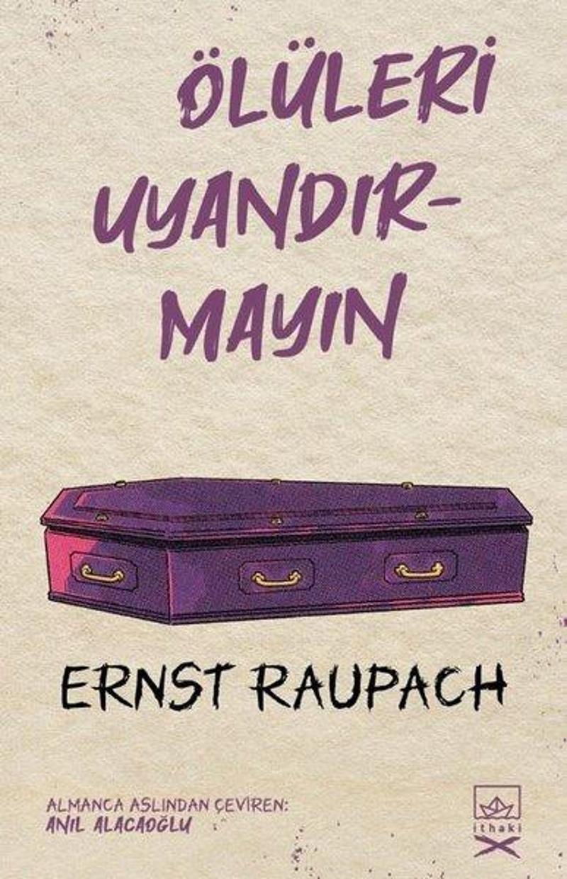 İthaki Yayınları Ölüleri Uyandırmayın - Ernst Raupach İthaki Yayınları Ölüleri Uyandırmayın - Ernst Raupach