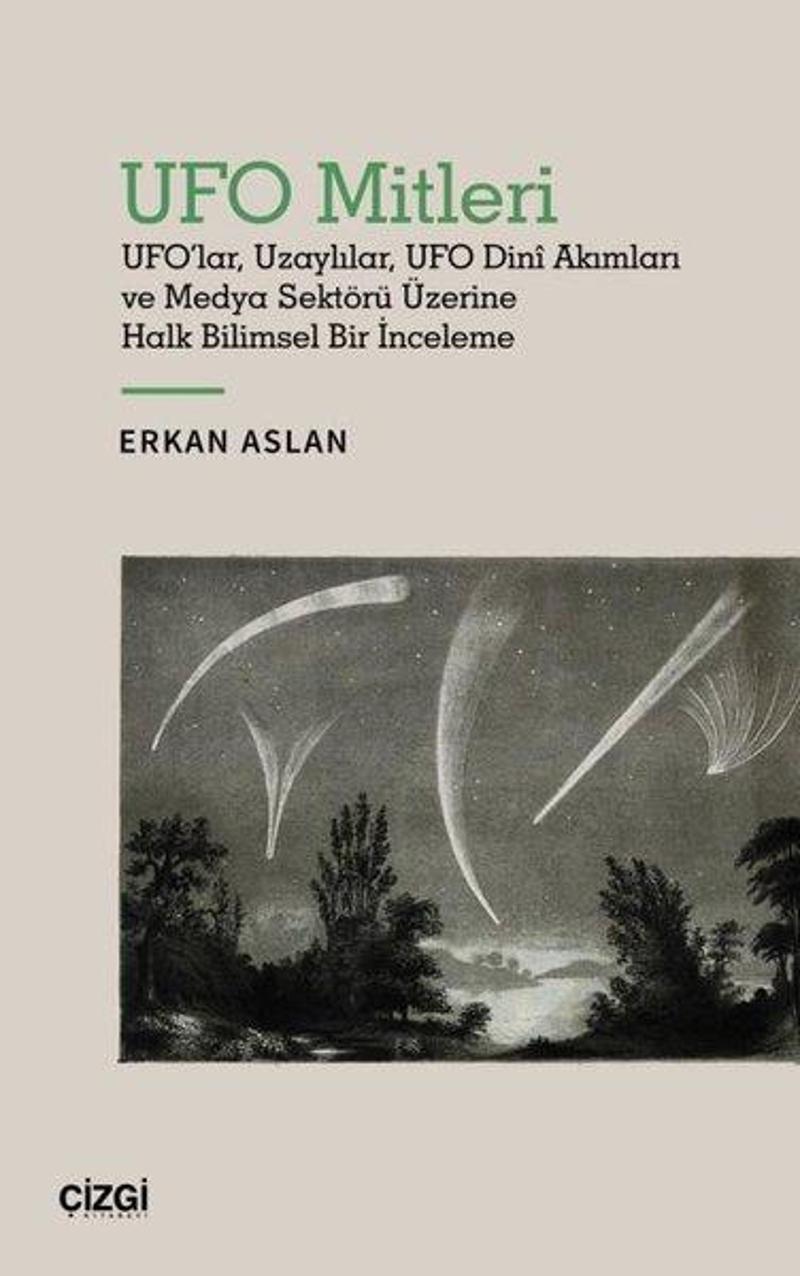 Çizgi Kitabevi UFO Mitleri - UFO'lar Uzaylılar UFO Dini Akımları ve Medya Sektörü Üzerine Halk Bilimsel Bir İncelem - Erkan Aslan